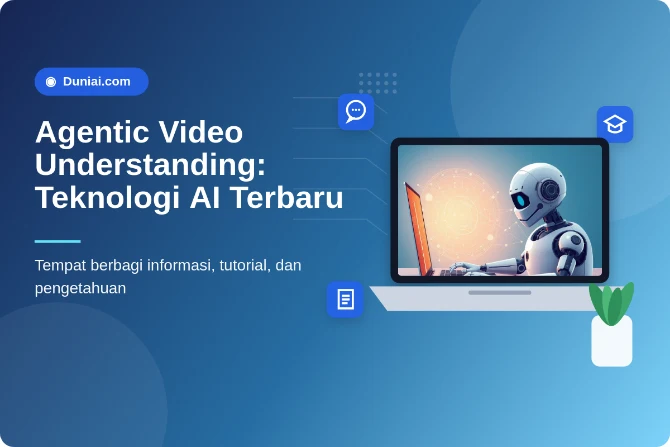 Teknologi AI Terbaru: Agentic Video Understanding untuk Analisis Video yang…
