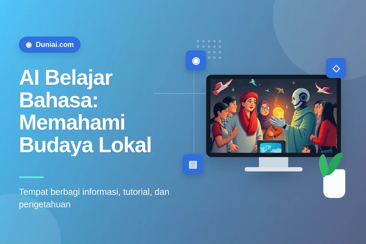 AI untuk Bahasa Lokal: Memahami Nuansa Budaya dalam Teknologi
