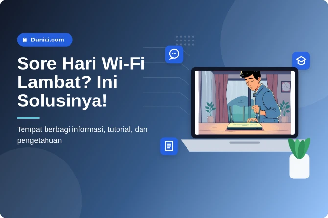 Cara Cepat Atasi Penurunan Kecepatan Wi‑Fi Sore Hari