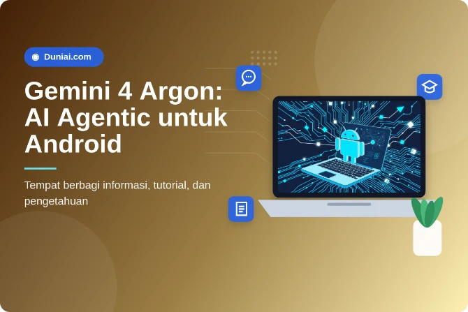 Gemini 4 Argon di Android: Panduan Pengembang untuk AI Agentic