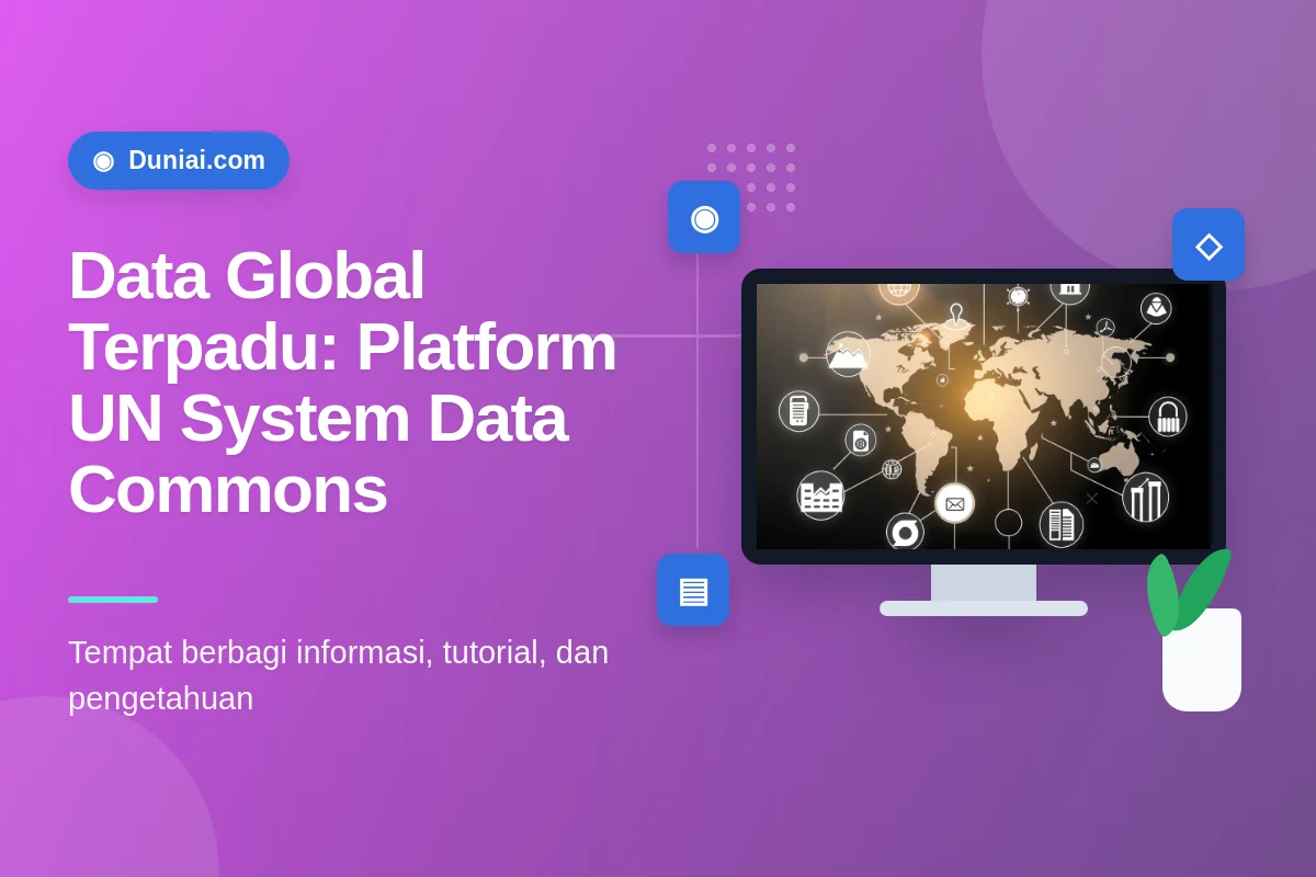 UN Data Commons: Akses Mudah Data Global untuk Riset dan Kebijakan